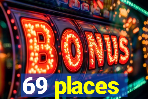 69 places